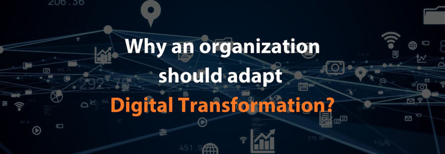 Why An Organization Should Adapt Digital Transformation