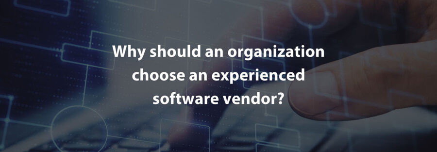 Why should an organization choose an experienced software vendor